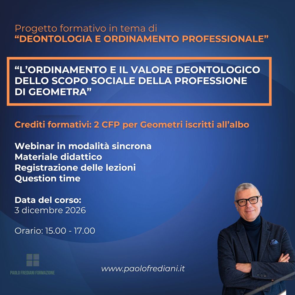 Corso 4: L’ordinamento e il valore deontologico dello scopo sociale della professione di geometra