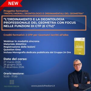 Corso 5: L’ordinamento e la deontologia professionale del geometra con focus nelle funzioni di CTP (e di CTU)