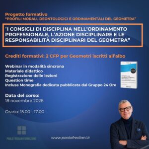 Corso 3: I consigli di disciplina nell’ordinamento professionale, l’azione disciplinare e le responsabilità disciplinari del geometra