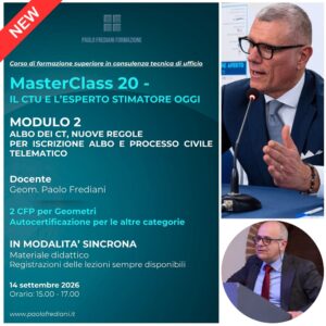 MASTERCLASS 20 - IL CTU E L’ESPERTO STIMATORE OGGI – Modulo 2 ALBO DEI C.T., NUOVE REGOLE PER ISCRIZIONE ALBO E PROCESSO CIVILE TELEMATICO